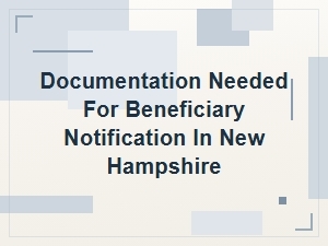 Documentation Needed for Beneficiary Notification in New Hampshire