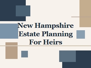 New Hampshire Estate Planning for Heirs