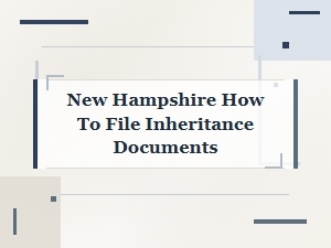How to File Inheritance Documents in New Hampshire