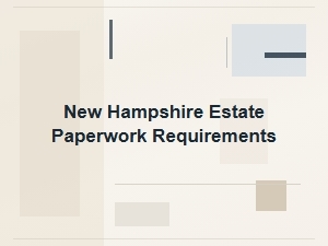 New Hampshire Estate Paperwork Requirements