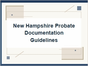 New Hampshire Probate Documentation Guidelines