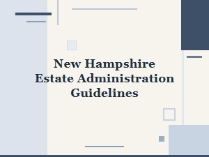 New Hampshire Estate Administration Guidelines