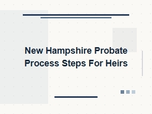 New Hampshire Probate Process Steps for Heirs