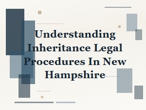 Understanding New Hampshire Probate Process