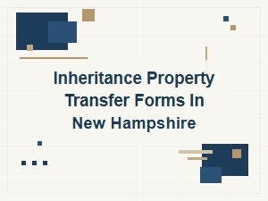 Inheritance Property Transfer in New Hampshire