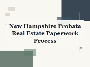 New Hampshire Probate Real Estate Transfer Process