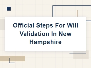Official Will Validation Steps in New Hampshire